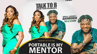 "PORTABLE IS MY MENTOR" - AYO OLAIYA (TALK- TO-B EPISODE 22)