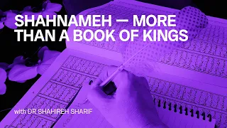 Shahnameh – More Than a Book of Kings with Dr Shahireh Sharif