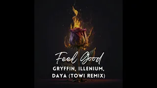 Gryffin, ILLENIUM (feat. Daya) - Feel Good (TOWI Remix)