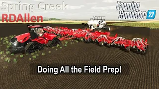 Doing All the Field Prep! | E67 Spring Creek | Farming Simulator 22