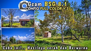 Jernih dan BerWarna | Gcam BSG 8.1 Config Full Color V.3