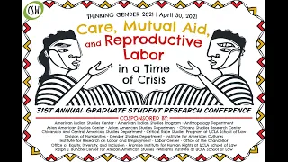 Thinking Gender 2021 - Care, Mutual Aid, and Reproductive Labor in a Time of Crisis - Keynote Panel