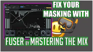 Defeat Masking in your mixes! | Checking out Fuser by Mastering the Mix