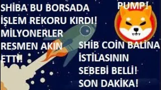 SHİBA, DEV BORSADA TARİHİ İŞLEM REKORU KIRDI!🚀SHİB COİN BALİNA İSTİLASININ SEBEBİ BELLİ!🔥AKIN ETTİ!🚀