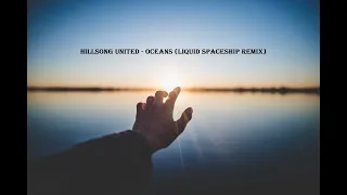 Hillsong United - Oceans (Liquid Spaceship Remix)