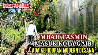 Ikuti Mbah Tasmin Masuk Kota Gaib Di Dalamnya Ada Kehidupan Modern Seperti Kota Saranjana