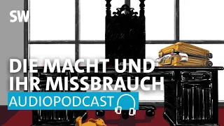 Die Macht und ihr Missbrauch | SWR2 Wissen Podcast