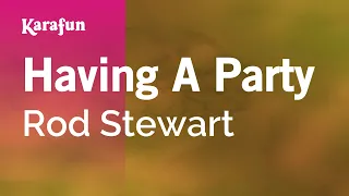 Having a Party - Rod Stewart | Karaoke Version | KaraFun