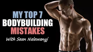 The Top 7 Bodybuilding Mistakes I've Made