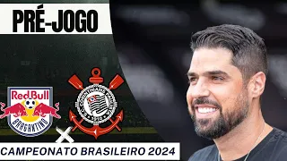 PRÉ  JOGO : RED BULL BRAGANTINO X CORINTHIANS  / CAMPEONATO BRASILEIRO 2024