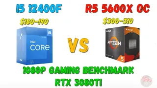 Intel Core I5 12400F/12400 VS Ryzen 5 5600X OC gaming benchmark! 1080P RTX 3080TI