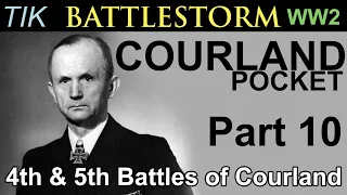 4th and 5th Battles of the Courland Pocket 1944 | WW2 BATTLESTORM History Documentary Part 10