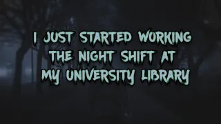 I Just Started Working The Night Shift At My University Library [All Parts] | Storytelling