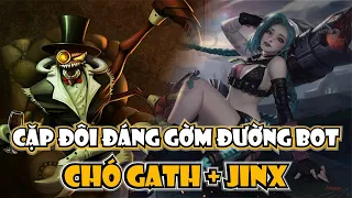 CHÓ GATH VỚI JINX ĐƯỜNG BOT - SỰ KẾT HỢP NÀY KHÔNG ĐÙA ĐƯỢC ĐÂU!