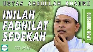 Inilah Fadhilat Bersedekah | Ustaz Abdullah Khairi Terbaru | FEB 2018