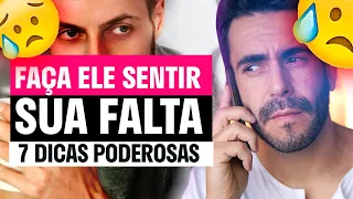 Faça ELE Sentir a sua Falta - 7  Dicas Garantidas