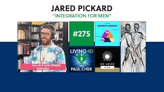Episode 275 — Jared Pickard: Integration For Men