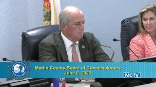 Martin County Board  of Commissioners - June 6, 2023 - Afternoon