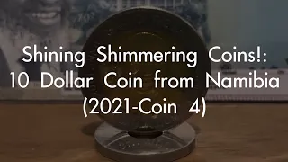 Shining Shimmering Coins! 2021: 10 Dollar Coin from Namibia 🇳🇦 (Coin 4)
