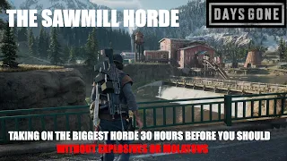 Days Gone PS5 4K 60fps - THE SAWMILL HORDE - Taking On The Horde  Using No Explosives Or Molatovs.