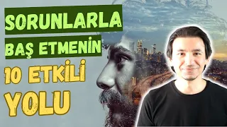 SORUNLARLA BAŞ ETMENİN 10 ETKİLİ YOLU | Tayfun Topaloğlu