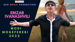 🎧Emzar Ivanashvili - 🔥 Modi Mogeferebi 2022 🔥