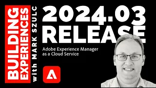 Adobe Experience Manager as a Cloud Service Release 2024.03