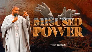 MISUSED POWER || WITH PROPHET DAVID UCHE || TRUTH TV