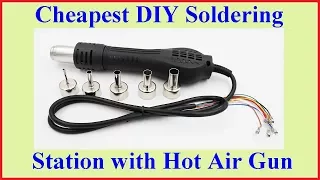 Cheapest DIY Soldering Station with Hot Air Gun