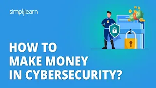 🔥 How To Make Money In Cybersecurity? 🤑🤑 | Cybersecurity Career 2024 | Simplilearn