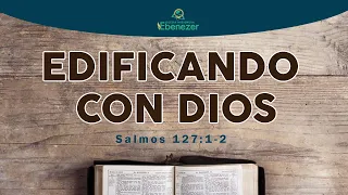 Edificando Con Dios ( Salmos 127:1-2 ) Hno : Pedro Arias