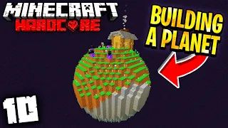 I Built a PLANET in Minecraft Hardcore (#10) *2000+ Blocks!*