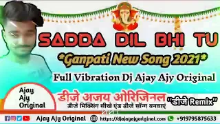 Sadda Dil Vi Tu- (Ganesh Chaturthi)- Full Vibration Chailafaad Remix- Dj Ajay Ajy Original