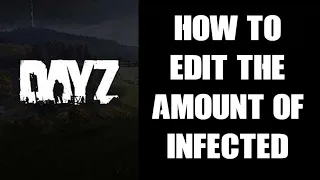 DayZ Console Modding Beginners Guide: How To Increase, Decrease Or Remove Infected Zombies