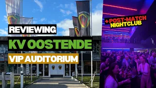 Reviewing KV Oostende 🇧🇪 hospitality and…NIGHTCLUB 🪩