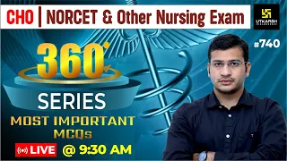 360 Degree Series | Most Imp. MCQ’s #740 | NORCET | CHO & Nursing Exam Special | Siddharth Sir