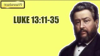 LUKE 13:11-35 || Charles Spurgeon - Volume 49: 1903