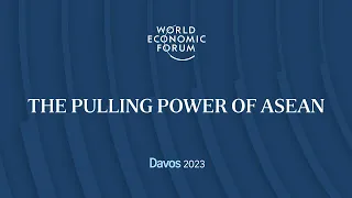 The pulling power of Asean | Davos 2023