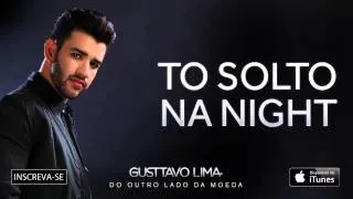 Gusttavo Lima -  Solto Na Night (Áudio Oficial) Lançamento Sertanejo Arrocha 2014