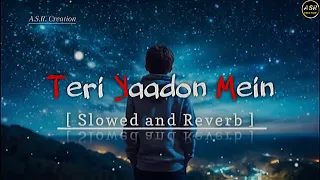 Teri Yaadon Mein (Slowed+Reverb) 🖤 Sad Song_A.S.R. Creation_🥀