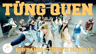 Dance Choreography | Từng Quen - Wren Evans, Itsnk | F&P Entertainment