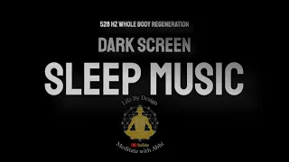 Black Screen Sleep Music🌜 Healing 528 Hz Whole Body Regeneration 🌛