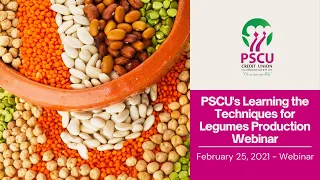 PSCU's Learning the Techniques for Legumes Production Webinar I February 25, 2021