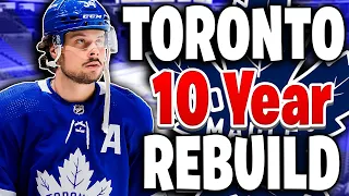 TORONTO MAPLE LEAFS 10 YEAR REBUILD