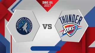 Minnesota Timberwolves vs. Oklahoma City Thunder - December 1, 2017