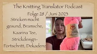 The Knitting Translator #28-1 - Stricken macht gesund, Bramsche, Kaarin Tee, Strickdesign & Dekadenz