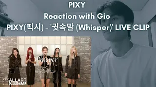 PIXY Reaction with Gio PIXY(픽시) - '귓속말 (Whisper)' LIVE CLIP​