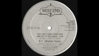 B.T. (Brenda Taylor) - You Can't Have Your Cake And Eat It Too  (12" Vocal)