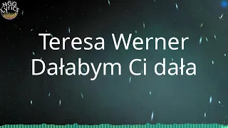 Teresa Werner - Dałabym Ci dała (Tekst)