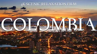Colombia 4K - Scenic Relaxation Film With Calming Music